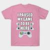 T Shirt Women I Paused My Game To Be Here Funny Gamer Harajuku Print Kawaii Tshirt Summer Short Sleeve Female T-Shirt Top Tee