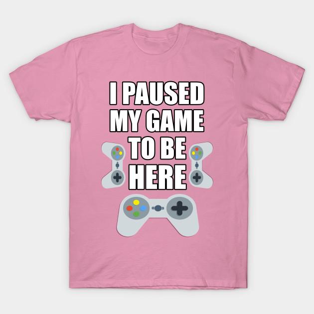 T Shirt Women I Paused My Game To Be Here Funny Gamer Harajuku Print Kawaii Tshirt Summer Short Sleeve Female T-Shirt Top Tee