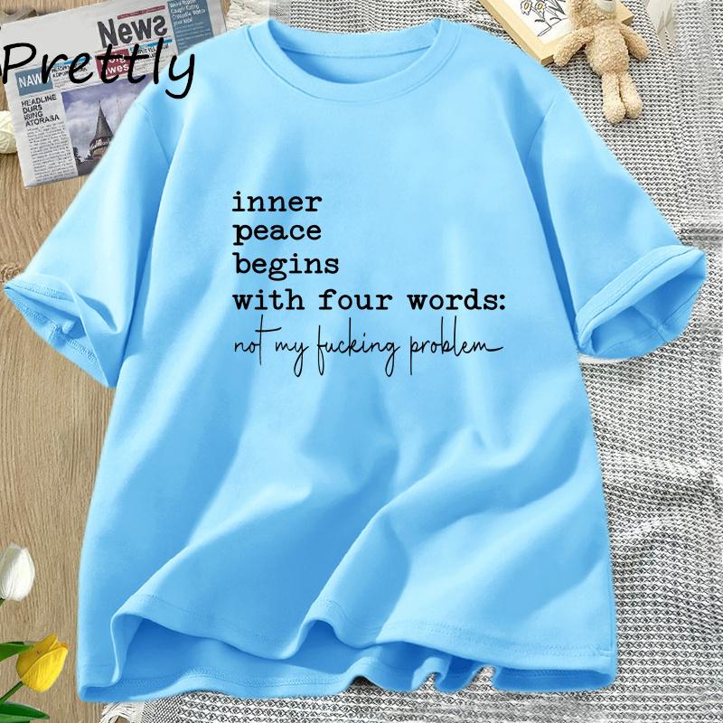 Inner Peace Begins with Four Words T-shirts Funny Quote Sassy T Shirt Unisex Unisex Cotton Tshirt Unisexs Oversize T-shirt Streetwear