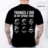 Summer Fashion Tshirt Daily Leisure T Shirt Things I Do In My Spare Time Funny Gun Lover Gun Enthusiast Mens Clothing T-Shirts