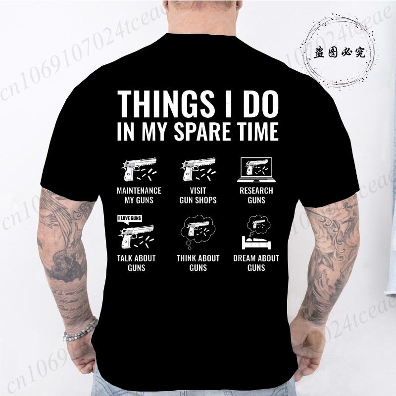 Summer Fashion Tshirt Daily Leisure T Shirt Things I Do In My Spare Time Funny Gun Lover Gun Enthusiast Mens Clothing T-Shirts