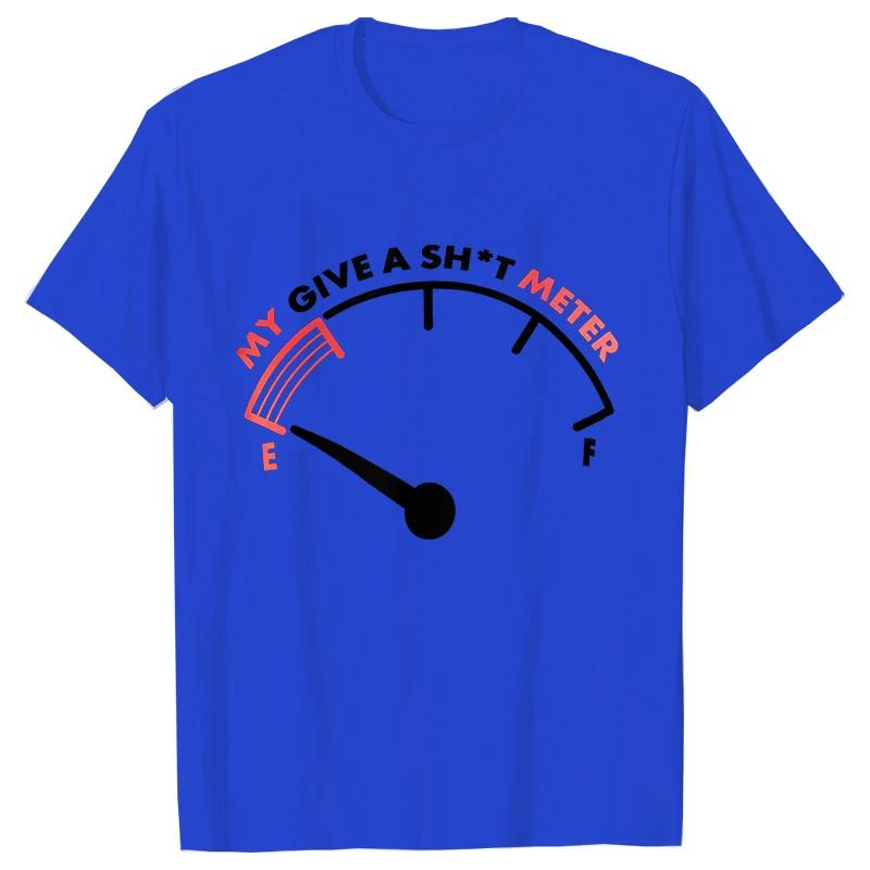 

T Shirt for Men My Give Sh*t Meter Is Empty Print T-shirt Funny Sarcastic Saying Comment Joke Men Tshirt Short Sleeve O-neck Tee 4XL