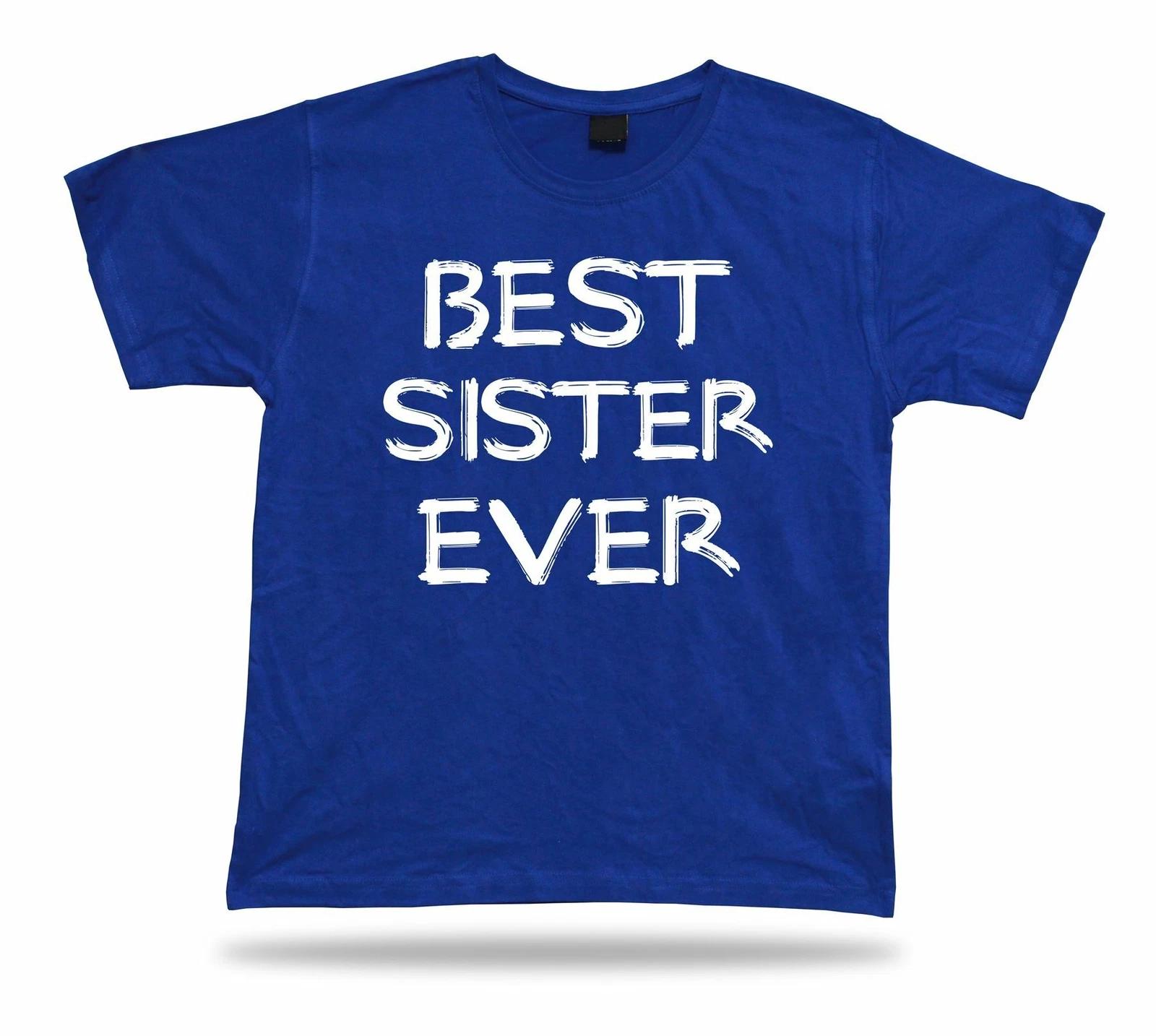 Best No1 Sister Ever T-shirt Funny Happy day super Gift Idea birhday present Tee L