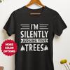 Silently Judging Your Trees Arborist T-Shirt, Arborist Tree Care Gift Tee