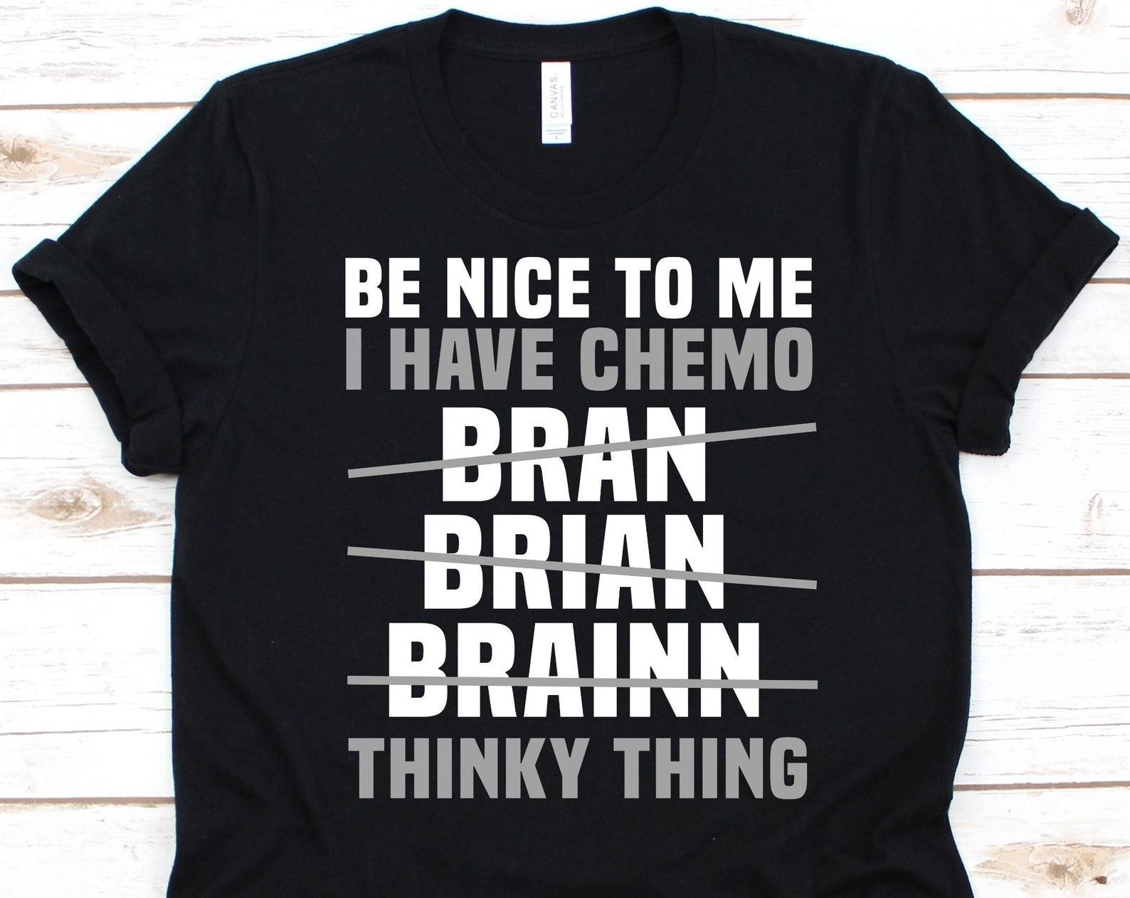 Be Nice I Have Chemo Shirt, Brain Cancer Awareness, Gray Ribbon Design, Brain Tumor Fighter, Cancer Warrior Shirt, Intracranial Neoplasm XL