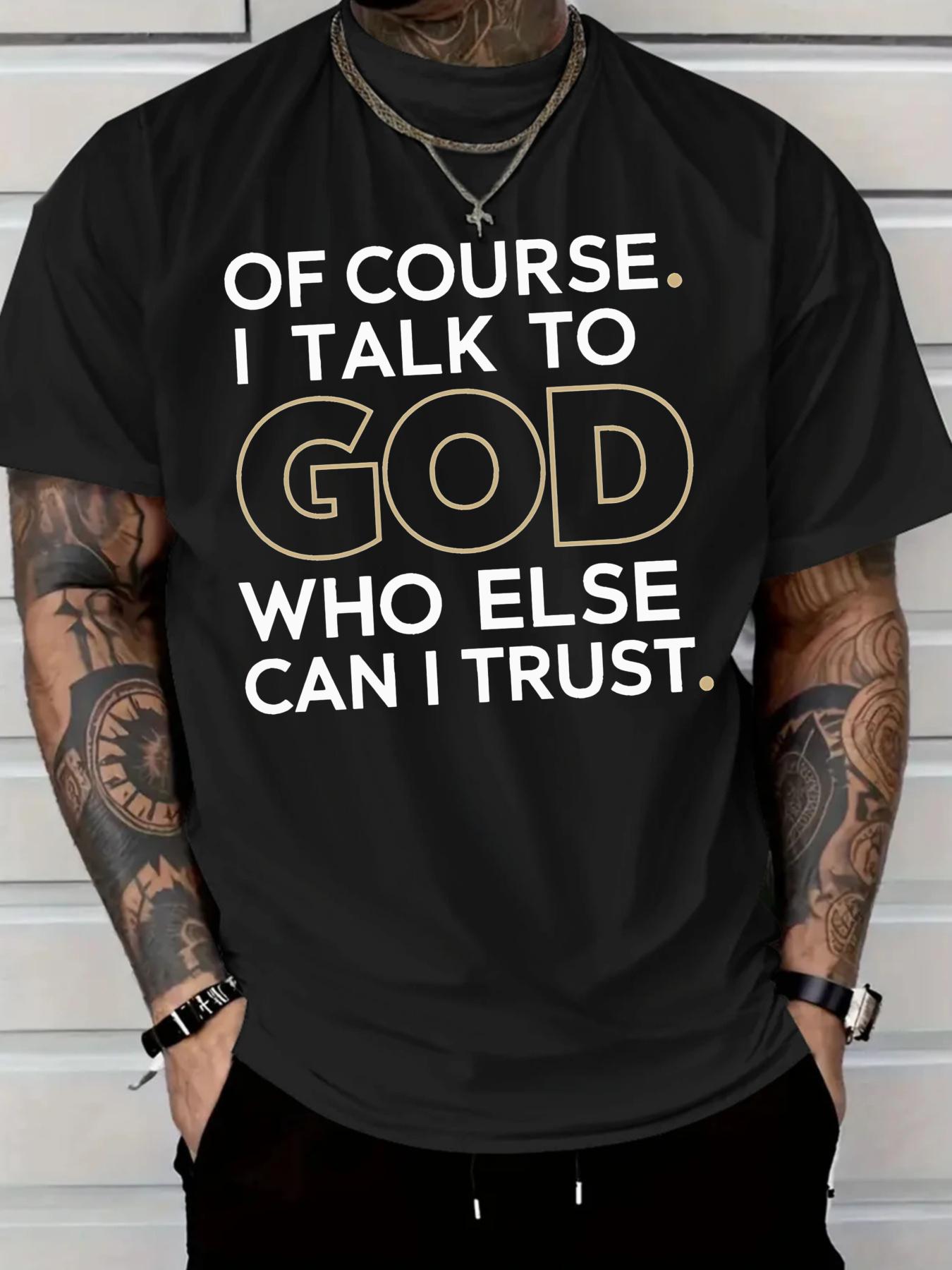 2025 Mens New Casual Cotton TShirt Of course I talk to God who else can I trust Mens summer outdoor clothing S