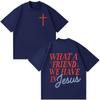 Unisex Women Hip-hop T-shirts What A Friend We Have In Jesus Funny Print T-shirt Short-sleeved Loose Casual Cotton Fashion T-shirts
