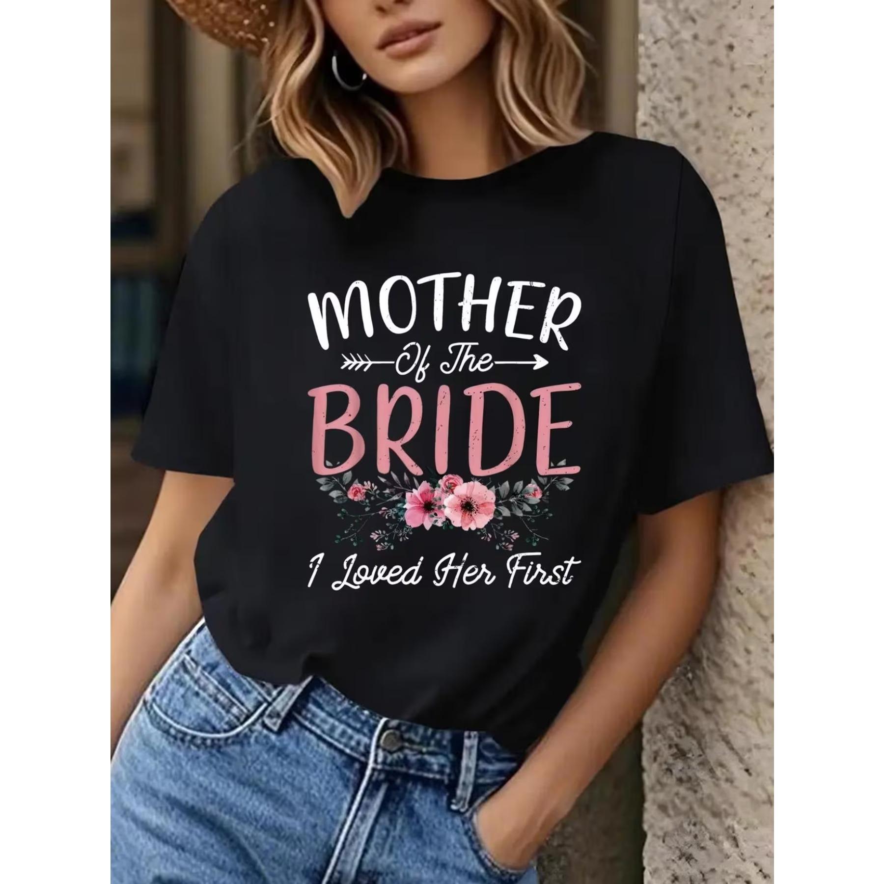 

Women S Graphic T-Shirt for Mother of The Bride - I Loved Her First, Casual Crew Neck, Short Sleeves, Suitable for All Seasons XXL