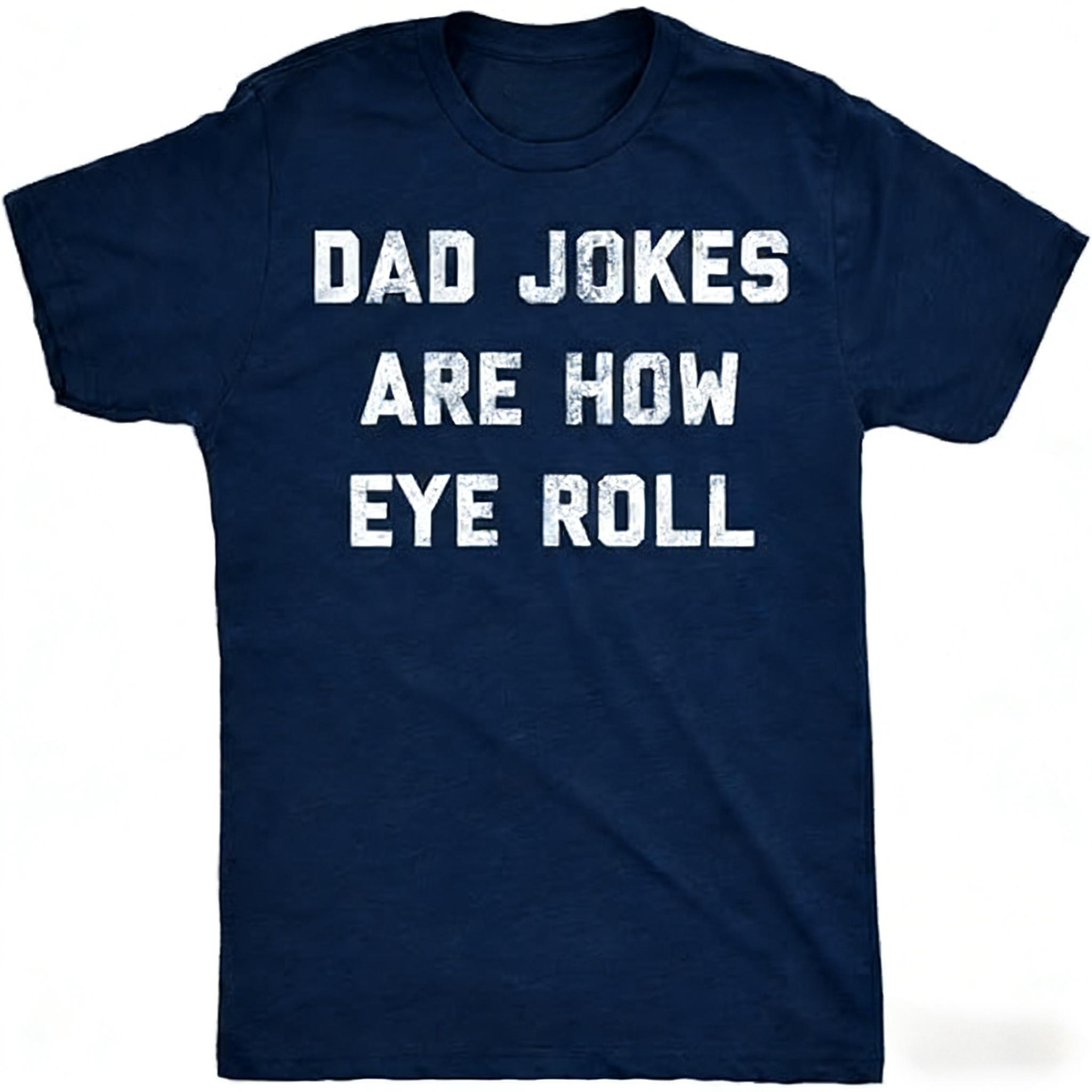 

Dad Jokes Are How Eye Roll New Arrival Mens Clothes Tee Shirt Homme Graphic TShirts Men Tshirt for Men Ropa Hombre 4XL