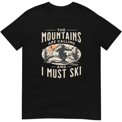 Die Berge rufen und ich muss Ski fahren Unisex T-Shirt