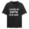 I Paused My Game To Be Here T Shirt Funny Gamer Shirt Sarcastic Gaming T Shirt Cool Gamer Tshirt