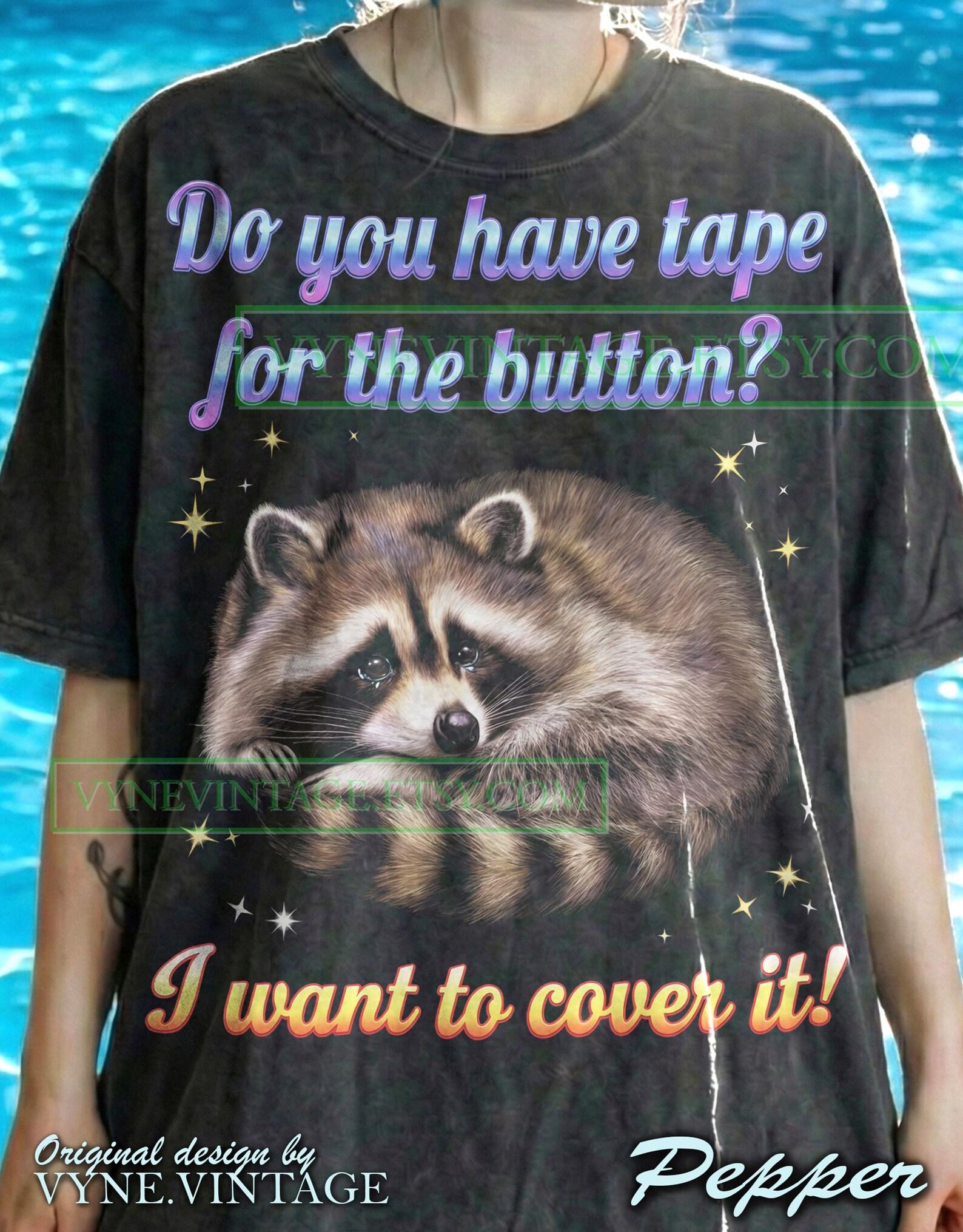 Raccoon Tape For Button Comfort Colors® Tshirt, Sad Trash Panda Tees, Funny Meme Sweater, Word Art Tanktop, Sarcastic Animal Lover Gift 2XL