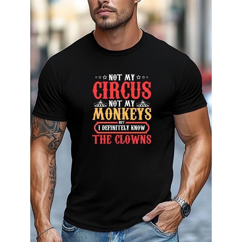 European sizes Men's T-Shirt, Simple and Clean, Relaxed and Casual, Men's "NOT MY CIRCUS NOT MY MONKEYS" Slogan Graphic