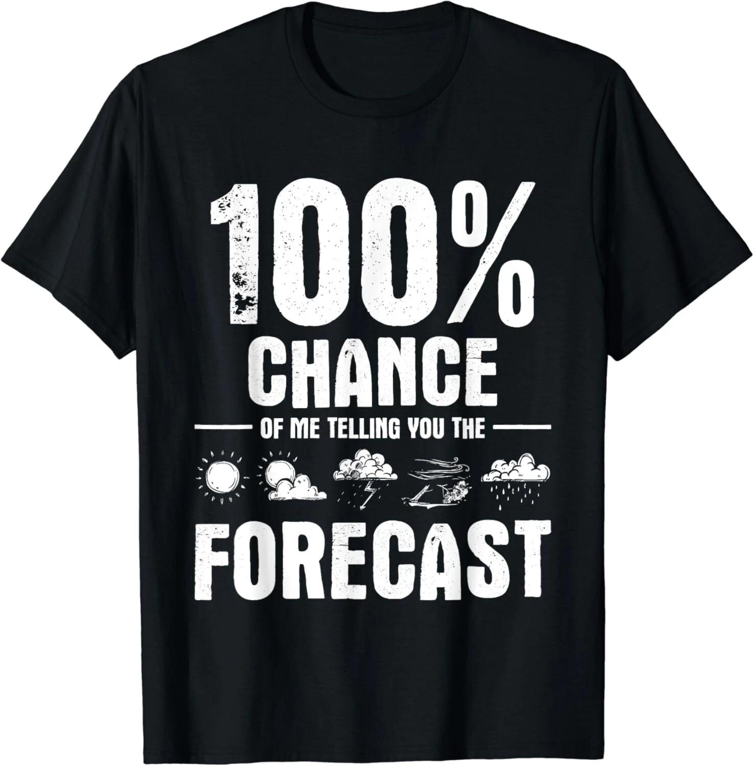 

100_ Chance Of Me Telling You The Forecast - Meteorologist Gifts Unisex T-Shirt S