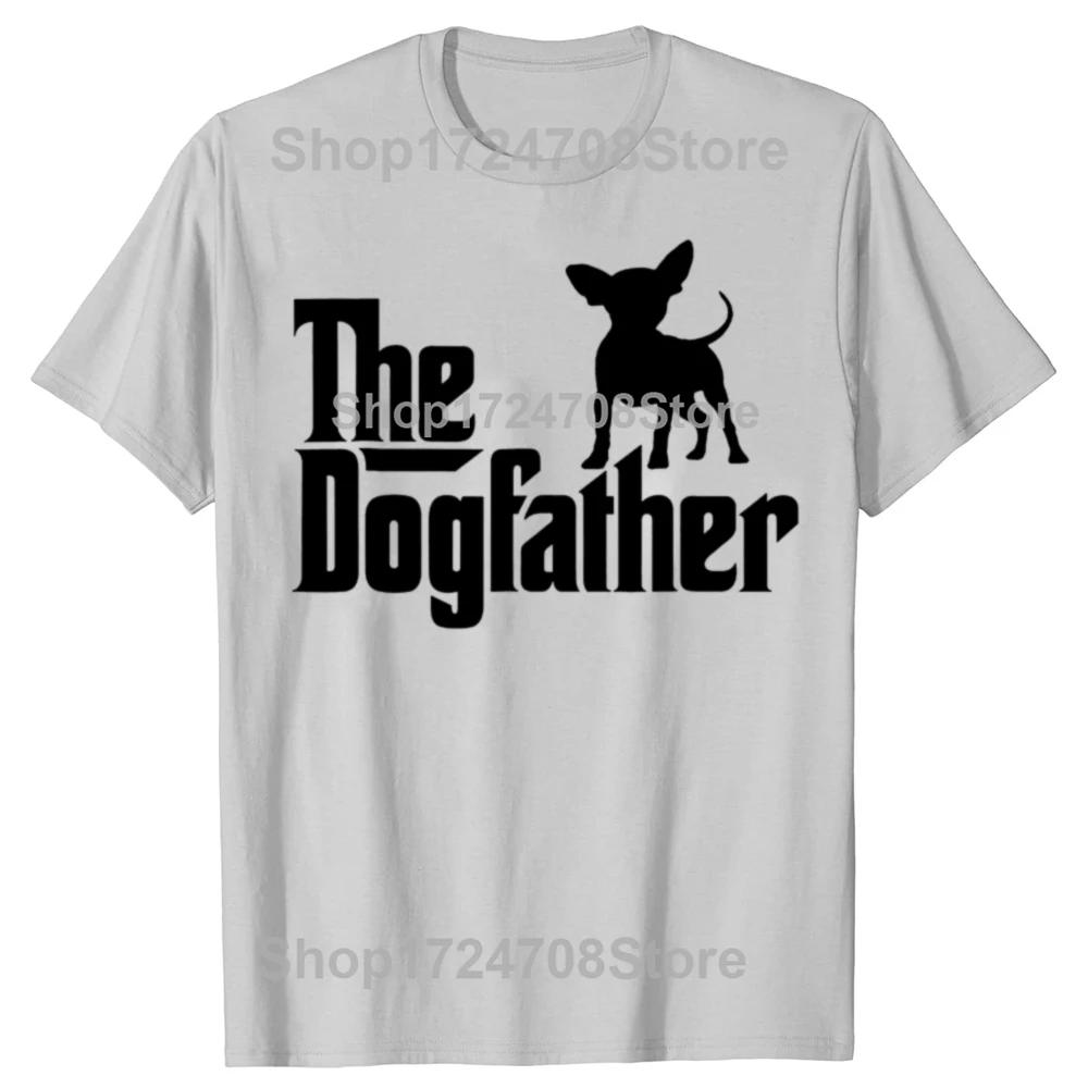 The Dogfather Chihuahua Funny Dog Owner T Shirts Graphic Cotton Streetwear Short Sleeve Birthday Gifts Summer Style Tshirt