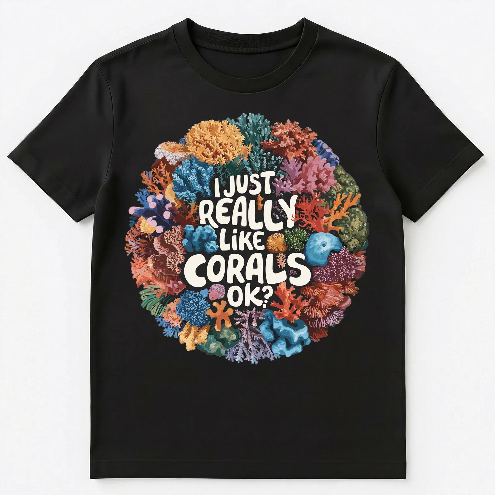 I Just Really Like Corals Ok Unisex T-Shirt S