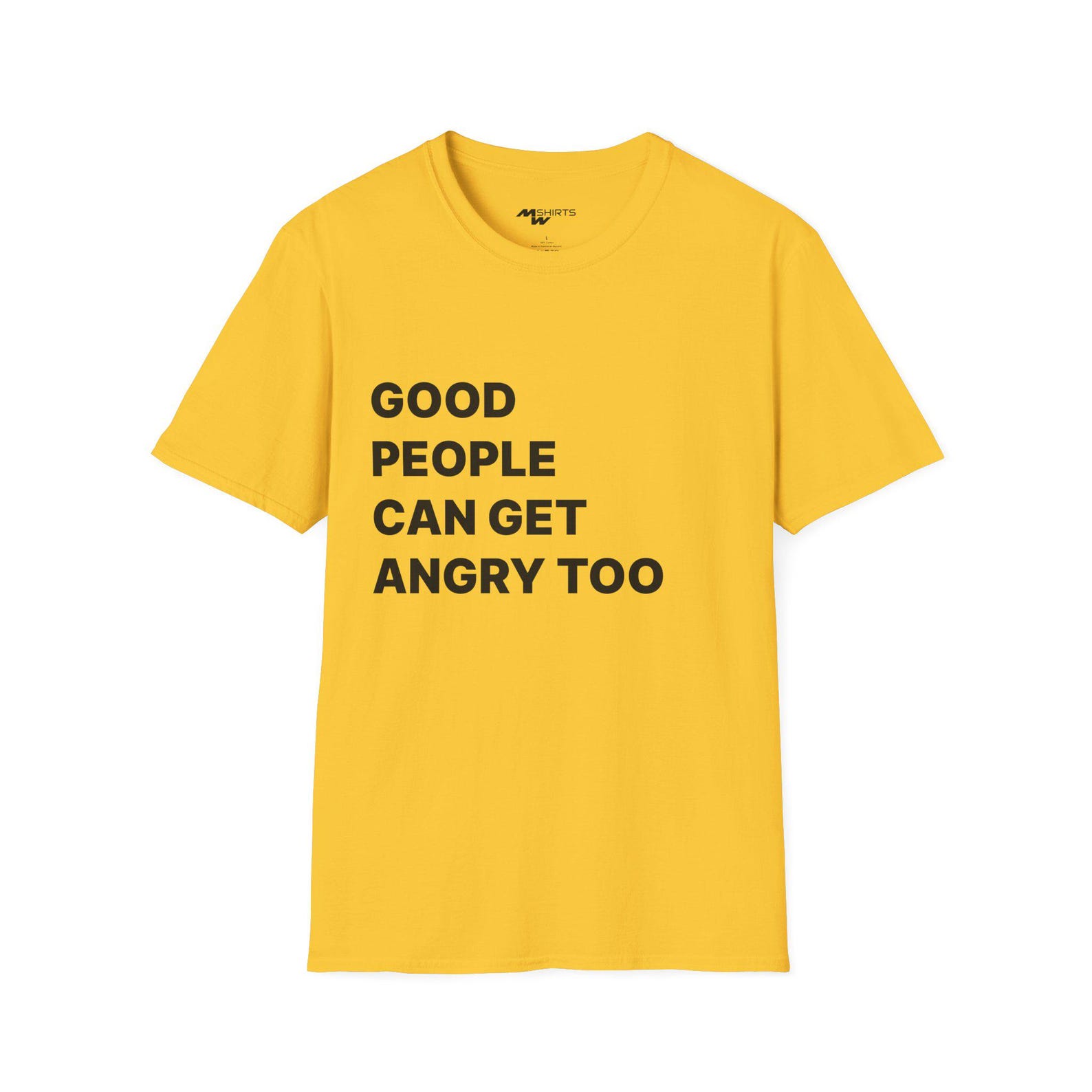 Good People Can Get Angry Too/ Statement T-Shirt/ Unisex Softstyle T-Shirt 3XL