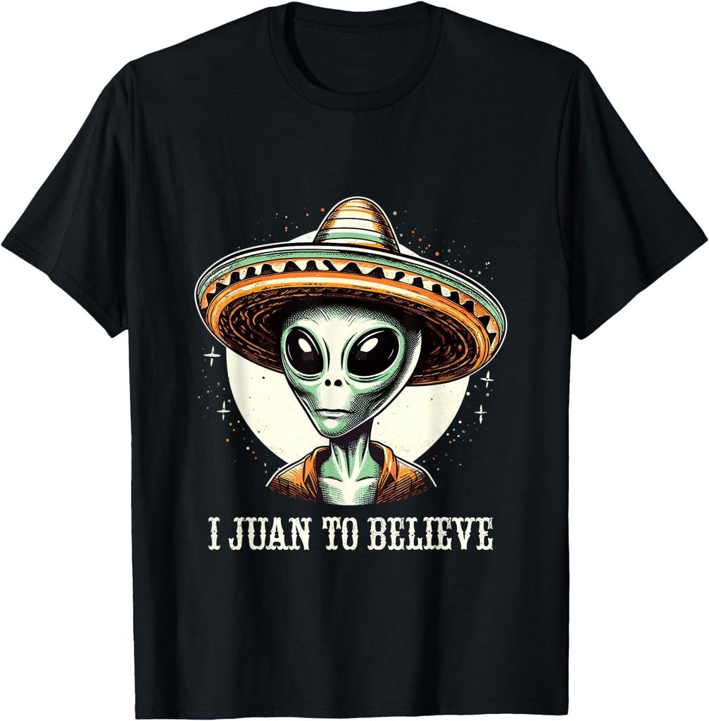 I Juan To Believe Alien Pun Sombrero Mexican UFO Believer T-Shirt