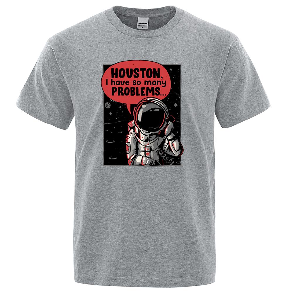 Houston I Have So Many Problems Astronaut Call Print For Men Tshirt Casual Loose Tshirts Sport O-Neck Top Retro Soft T-Shirt Men