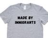 Immigrant Shirt, Made by Immigrants T-Shirt Mens Womens Gift - 4408
