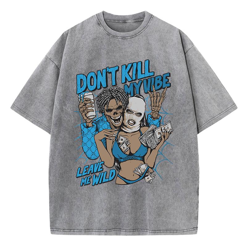Street Woman Washed T-Shirts Don'T Kill My Vibe Leave Me Wild Print Short Sleeve Comfortable Cotton Oversize Tops