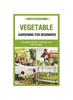 Libro Vegetable Gardening for Beginners : A Practical Guide To Cultivate Your Own Garden