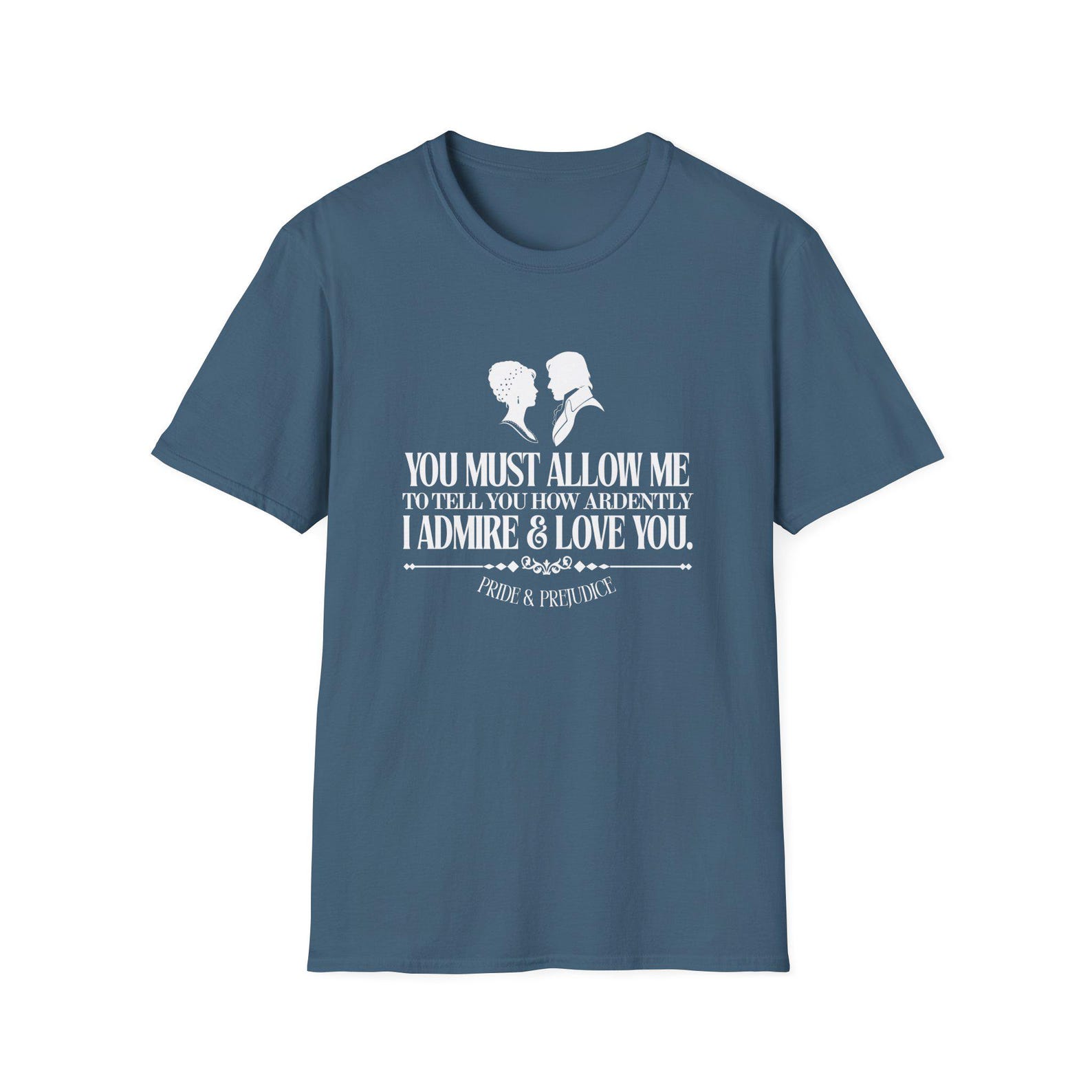 Jane Austen Quote You Must Allow Me I Admire & Love You T-Shirt | Pride and Prejudice Silhouette 4XL