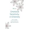 Emotional Sensitivity and Intensity: How To Manage Intense Emotions As a Highly Sensitive Person (Teach Yourself)