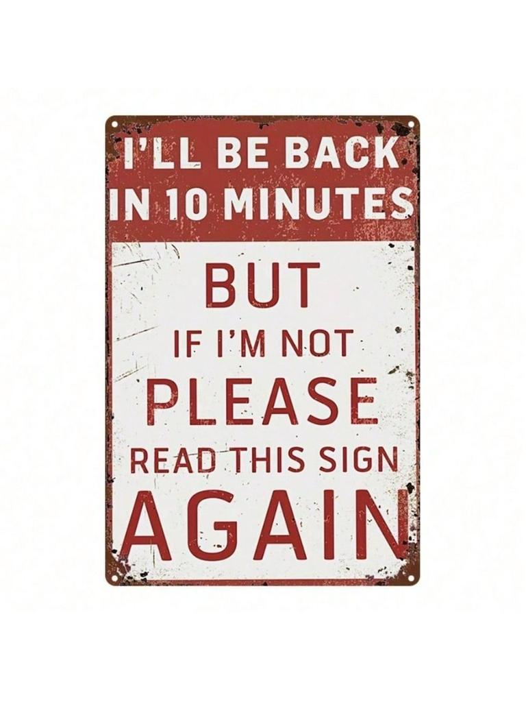 I'll Be Back In 10 Minutes Metal Wall Art Vintage Sign Home Decor