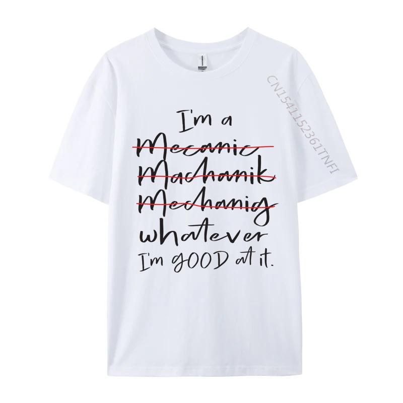 

Graphic Tshirt IM Mechanic IM Good At It Tshirt Designer Men T Shirt Crewneck 100 Cotton Tops Shirts S