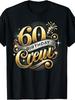 60Th Birthday Crew 60Th Bday Party Squad Friends Crown Funny T-Shirt Same Style for Men And 2025 Sum