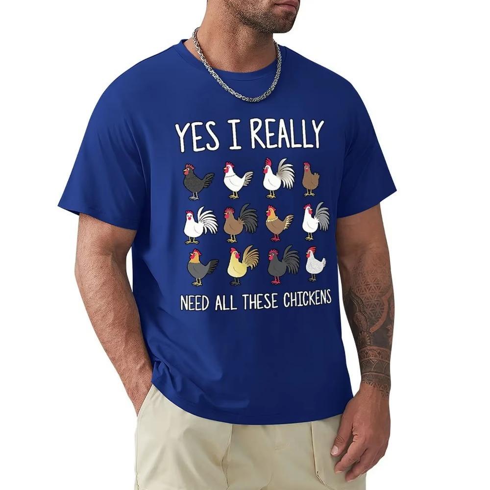 Yes I Really Do Need All These Chickens Funny Farming T Shirt Harajuku Short Sleeve T-shirt Cotton Graphics Tshirt Tops