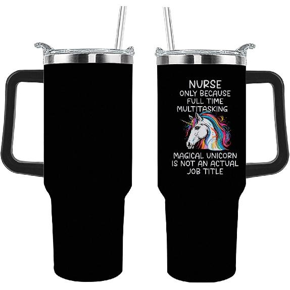 40 Oz Tumbler with Handle and Straw Nurse Only Because Full-Time Multitasking Unicorn Is Not An Actual Job Tumbler Personalized Tumbler with Lid and