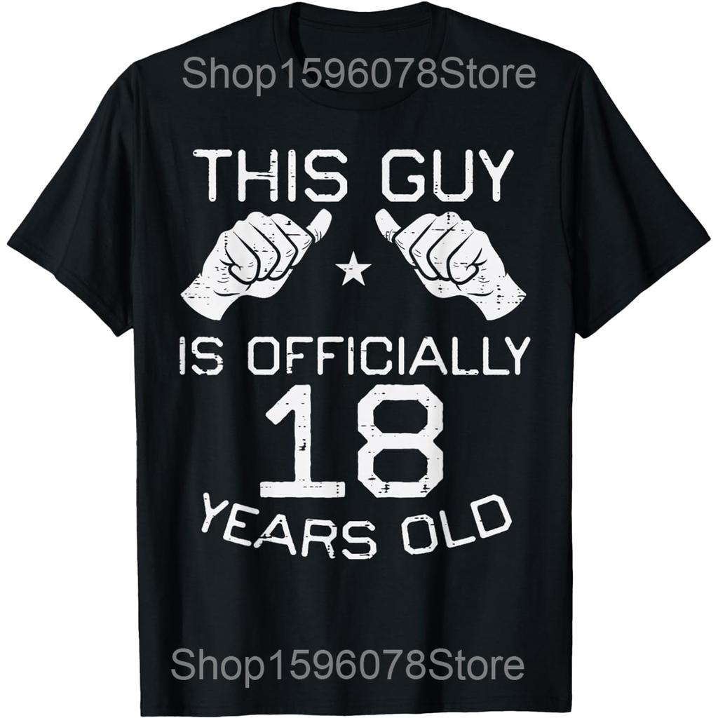 This Guy Is Officially 18 Years Old 18th Birthday T Shirts Cotton Humor Streetwear Tee Shirt Short Sleeve Unisex Loose Clothing
