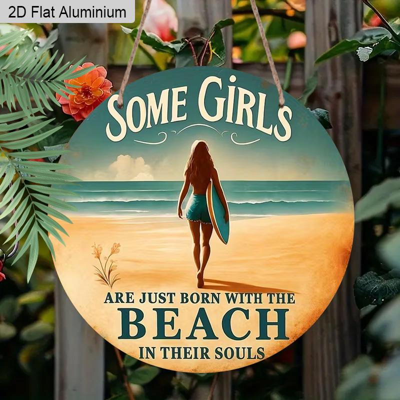 2D Flat Aluminum Vintage Surfing Round Metal Sign Beach Decor -"Some Girls Are Just Born with The Beach in Their Souls" Wall Art Plaque for Home
