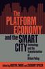 The The Platform Economy and the Smart City : Technology and the Transformation of Urban Policy Book