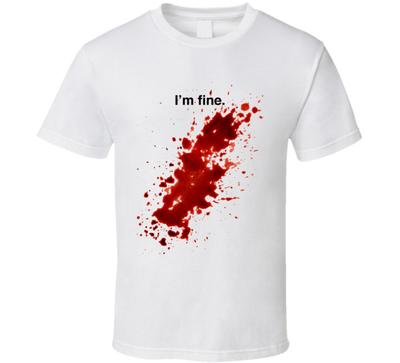 I'm Fine Bloody T Shirt Mens Womens Tees Top
