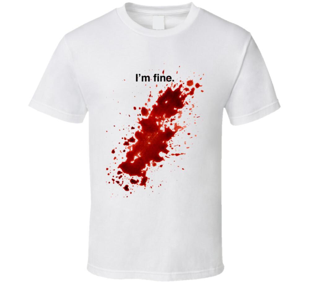 I m Fine Bloody T Shirt Mens Womens Tees Top S
