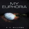 My Euphoria by K. C. Williams Paperback Book 9781398434363