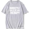 Cool Hardstyle Is My Therapy T Shirt Man O-Neck Music Hardcore Dance DJ Party T-Shirt for Men Vintage Hiphop