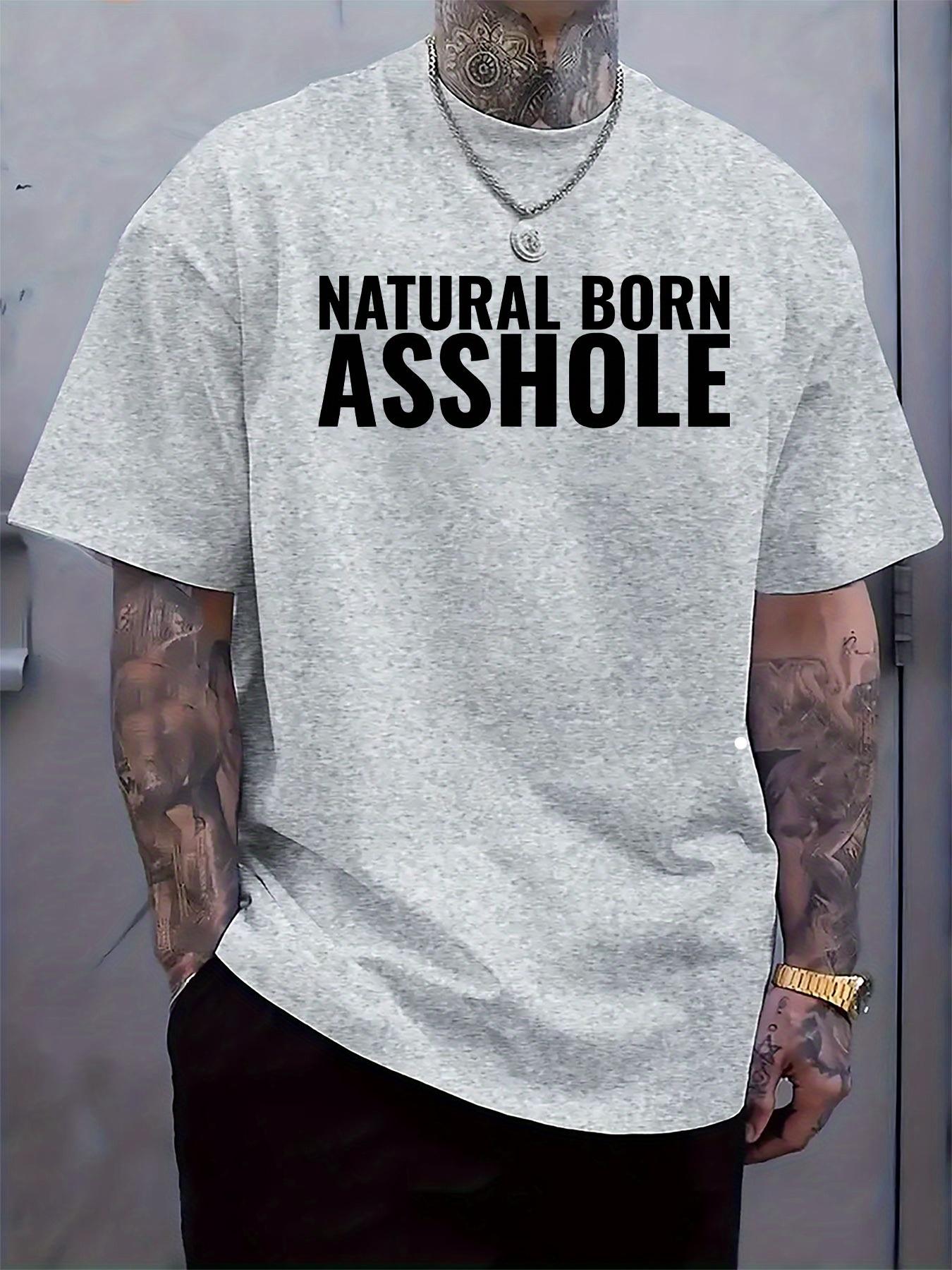 Casual Crew Neck Tshirt with Bold NATURAL ASSHOLE Print -... S