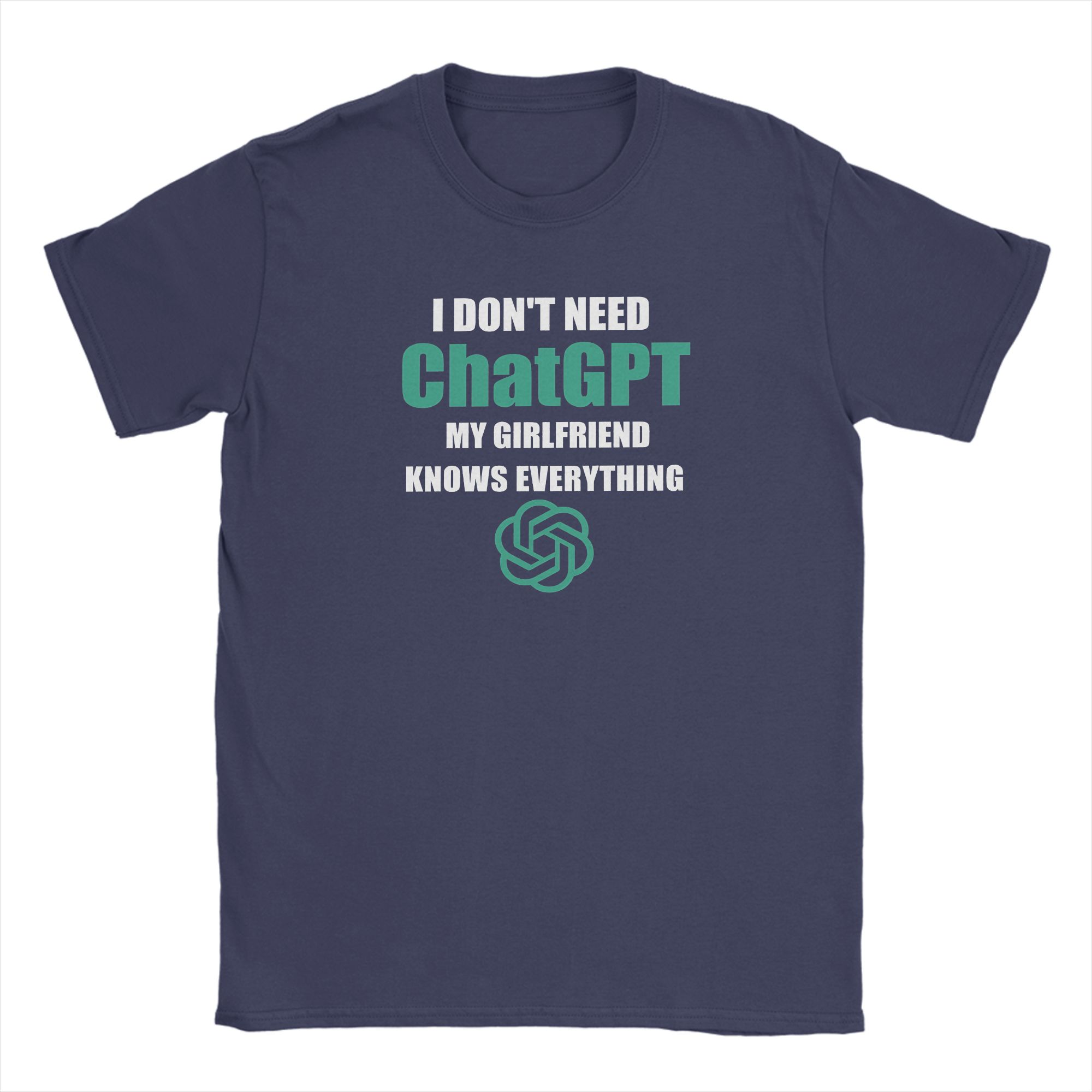 

I Dont Need ChatGPT My Girlfriend Knows Everything Meme T Shirt Summer 100 Cotton Tee Shirt Short Sleeve Streetwear Clothes 4XL