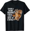 Funny Blind Squirrel Finds A Nut T-shirt