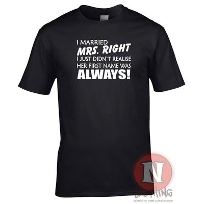 Ich habe Frau Richtig geheiratet, Vorname immer T-Shirt lustiges Hochzeits- oder Scheidungs-T-Shirt
