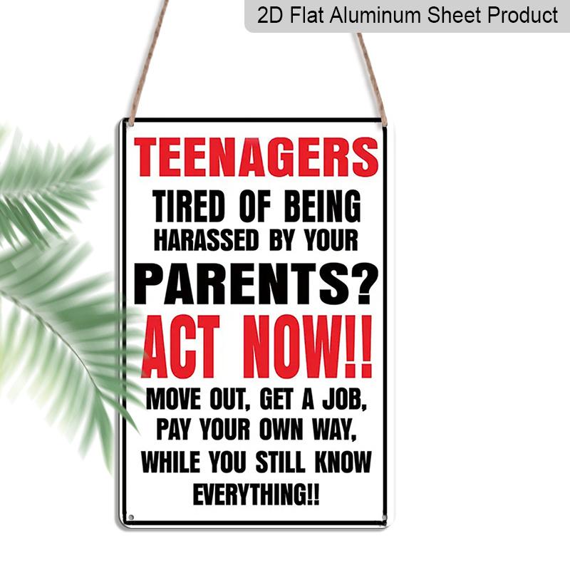 

2D Flat Humorous Metal Sign, Vintage 8x12 Inch Aluminum Metal Sign - Humorous Teenagers Tired of Being Harassed By Your Parents | Wall Decor for 20*30cm