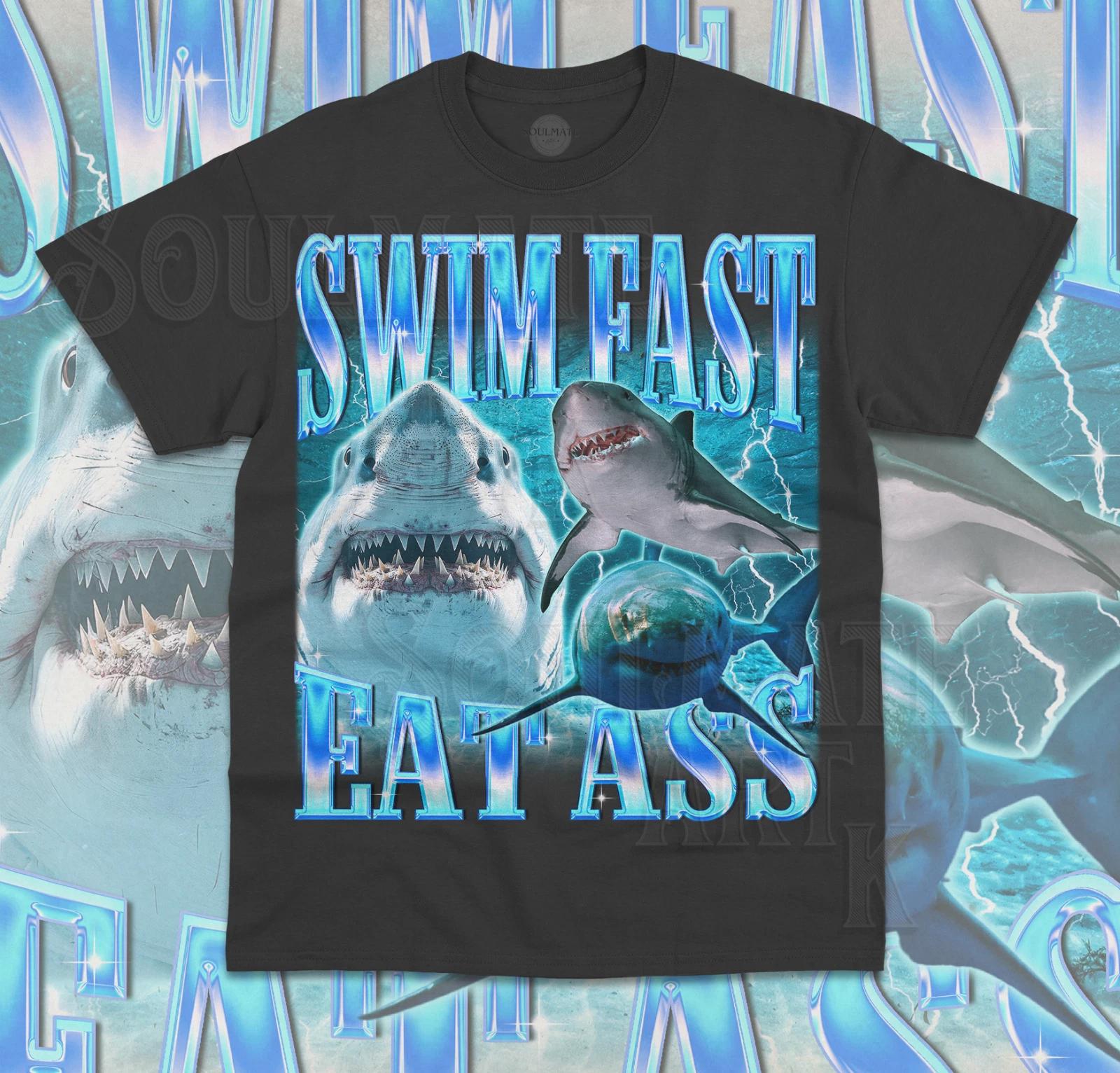 Swim Fast Eat Ass T-Shirt Shark Sea Ocean Funny Meme Bootleg 90s Unisex Shirt S
