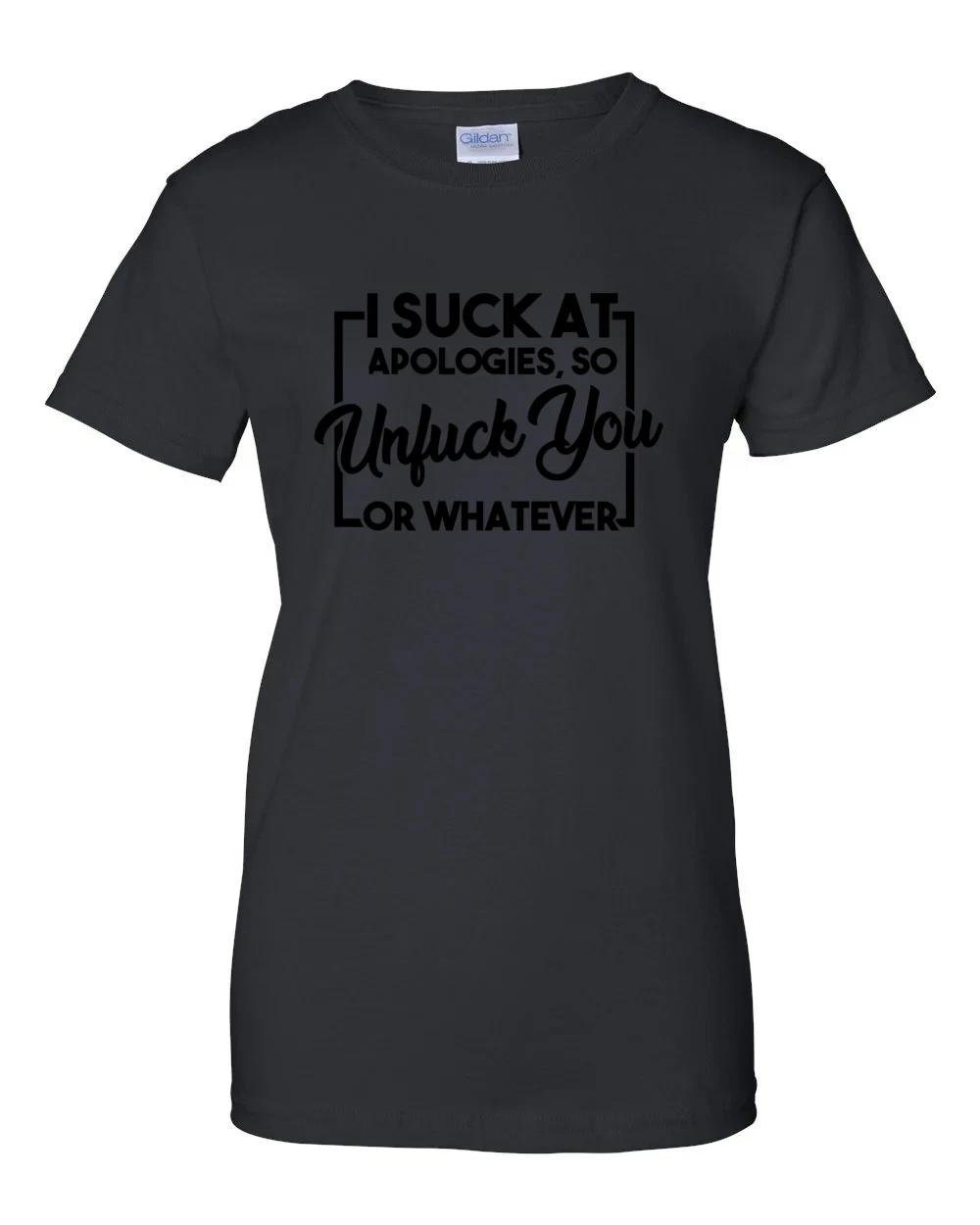 

Ladies I suck at apologies, so unfuck you or whatever - funny t-shirt Women s 4XL