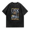 That s What I Do Fix Stuff And Know Things Funny Men T Shirt vintage Washed Comfortable designer clothes Versatile
