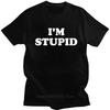 Im Stupid Print Tshirts Unisex Women Clothing Summer Casual Fashion Funny Humor Oversized ONeck Short Sleeve Tops Tshirts