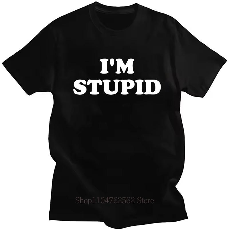

Im Stupid Print Tshirts Unisex Women Clothing Summer Casual Fashion Funny Humor Oversized ONeck Short Sleeve Tops Tshirts 4XL